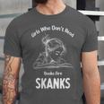 Girls Who Don't Read Book Are Skanks Design Unisex Jersey T-Shirt Girls Who Don't Read Book Are Skanks Design Unisex Jersey T-Shirt