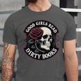Good Girls Read Dirty Books Smut Reader Dark Romance Skull Unisex Jersey T-Shirt