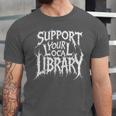 Gothic Support Your Local Library Lovers Book Unisex Jersey T-Shirt