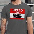 Hello I'm Dead Inside Name Tag Introvert Sarcastic Unisex Jersey T-Shirt Hello I'm Dead Inside Name Tag Introvert Sarcastic Unisex Jersey T-Shirt