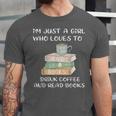 I'm Just a Girl Who Loves To Drink Coffee And Read Books Unisex Jersey T-Shirt I'm Just a Girl Who Loves To Drink Coffee And Read Books Unisex Jersey T-Shirt