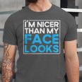 I'm Nicer Than My Face Looks Shy People Introverts Unisex Jersey T-Shirt I'm Nicer Than My Face Looks Shy People Introverts Unisex Jersey T-Shirt