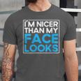 I'm Nicer Than My Face Looks Shy People Introverts Unisex Jersey T-Shirt
