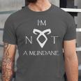 I'm Not a Mundane- Mortal Instruments Fantasy Book Lover Unisex Jersey T-Shirt