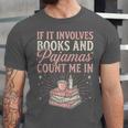 If It Involves Books & Pajamas Count Me In Cute Pajama Night Unisex Jersey T-Shirt