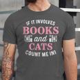 If It Involves Books And Cats Book Lover Unisex Jersey T-Shirt