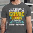 Its Okay If You Dont Like Comic Books Unisex Jersey T-Shirt Its Okay If You Dont Like Comic Books Unisex Jersey T-Shirt