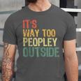 It's Way Too Peopley Outside Introvert Sarcastic Vintage Unisex Jersey T-Shirt