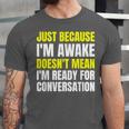 Just Because I'm Awake No Morning Person Introvert Witty Unisex Jersey T-Shirt Just Because I'm Awake No Morning Person Introvert Witty Unisex Jersey T-Shirt