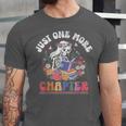 Just One More Chapter Skeleton Reading Book Bookworm Reader Unisex Jersey T-Shirt