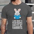 I Just Want To Read Books And Pet My Rabbit Unisex Jersey T-Shirt I Just Want To Read Books And Pet My Rabbit Unisex Jersey T-Shirt