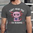 Kawaii Axolotl Can't Hear You I'm Reading Book Lover Unisex Jersey T-Shirt