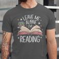 Leave Me Alone I'm Reading Book Lover Reading Lover Unisex Jersey T-Shirt Leave Me Alone I'm Reading Book Lover Reading Lover Unisex Jersey T-Shirt