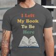I Left My Book To Be Here Vintage Bookworm Unisex Jersey T-Shirt