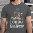 Librarian Because Book Wizard Isn't An Official Job Title Unisex Jersey T-Shirt Librarian Because Book Wizard Isn't An Official Job Title Unisex Jersey T-Shirt
