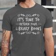 Librarian Return Your Library Books Librarian Appreciation Unisex Jersey T-Shirt