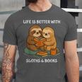 Life Is Better With Sloths And Books Cute Sloth Lover Unisex Jersey T-Shirt Life Is Better With Sloths And Books Cute Sloth Lover Unisex Jersey T-Shirt