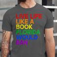 Live Life Like A Book Florida Would Ban LGBTQ Pride Equality Unisex Jersey T-Shirt Live Life Like A Book Florida Would Ban LGBTQ Pride Equality Unisex Jersey T-Shirt