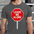 Loner Antisocial Introvert Stop Sign Says Leave Me Alone Unisex Jersey T-Shirt Loner Antisocial Introvert Stop Sign Says Leave Me Alone Unisex Jersey T-Shirt