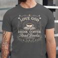Love God Drink Coffee Read Books Coffee & Jesus Unisex Jersey T-Shirt Love God Drink Coffee Read Books Coffee & Jesus Unisex Jersey T-Shirt