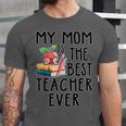 My Mom Is The Best Teacher Ever Apple Books School Mother Unisex Jersey T-Shirt My Mom Is The Best Teacher Ever Apple Books School Mother Unisex Jersey T-Shirt