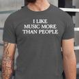 I Like Music More Than People Introverted Music Lover Unisex Jersey T-Shirt I Like Music More Than People Introverted Music Lover Unisex Jersey T-Shirt