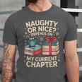 Naughty Or Nice Depends On My Current Chapter Book Lover Unisex Jersey T-Shirt