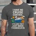 I Have No Cruise Control-It's Like They Book Themselves Unisex Jersey T-Shirt I Have No Cruise Control-It's Like They Book Themselves Unisex Jersey T-Shirt