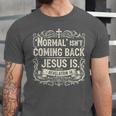 Normal Isn't Coming Back Jesus Is Book Of Revelations Bible Unisex Jersey T-Shirt Normal Isn't Coming Back Jesus Is Book Of Revelations Bible Unisex Jersey T-Shirt