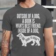 Outside Of A Dog A Book Is Man's Best Friend Apparel Unisex Jersey T-Shirt