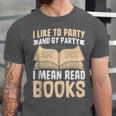 I Like To Party And By Party I Mean Read Books Unisex Jersey T-Shirt I Like To Party And By Party I Mean Read Books Unisex Jersey T-Shirt