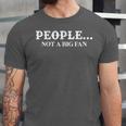 People Not A Big Fan Introvert Unisex Jersey T-Shirt People Not A Big Fan Introvert Unisex Jersey T-Shirt