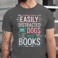 Pet Lover Easily Distracted By Dogs And Books Joke Men Unisex Jersey T-Shirt