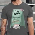 Plot Twist I Bought More Books Bookish Unisex Jersey T-Shirt
