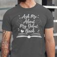 Published Author Writer Ask Me About My Debut Book Unisex Jersey T-Shirt