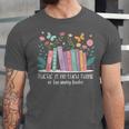 There Is No Such Thing As Too Many Books Reading Teacher Unisex Jersey T-Shirt