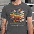 There Is No Such Thing As Too Many Books Reading Unisex Jersey T-Shirt