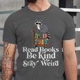 Read Book Be Kind Stay Weird Book Reader Lover Bookworm Unisex Jersey T-Shirt Read Book Be Kind Stay Weird Book Reader Lover Bookworm Unisex Jersey T-Shirt