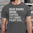 Read Books Drink Coffee Pet Dogs Fight Evil Bookworm Unisex Jersey T-Shirt Read Books Drink Coffee Pet Dogs Fight Evil Bookworm Unisex Jersey T-Shirt