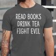 Read Books Drink Tea Fight Evil Unisex Jersey T-Shirt