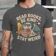 Read Books Be Kind Stay Weird Book Dragon Skeleton Reading Unisex Jersey T-Shirt
