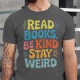 Read Books Be Kind Stay Weird The Perfect Life Formula Unisex Jersey T-Shirt
