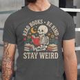 Read Books Be Kind Stay Weird Skeleton Reading Book Unisex Jersey T-Shirt
