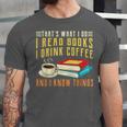 That What i Do i Read Books And i Know Things Coffee Reading Unisex Jersey T-Shirt That What i Do i Read Books And i Know Things Coffee Reading Unisex Jersey T-Shirt