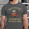 I Read Books And I Know Things l Book Reading Unisex Jersey T-Shirt I Read Books And I Know Things l Book Reading Unisex Jersey T-Shirt