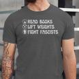 Read Books Lift Weights Fight Fascists Lovers Reading Unisex Jersey T-Shirt
