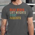 Read Books Lift Weights Fight Fascists Reading Unisex Jersey T-Shirt Read Books Lift Weights Fight Fascists Reading Unisex Jersey T-Shirt