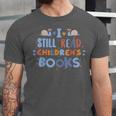 I Still Read Children's Books School Teacher Nerd Librarian For Men Women Girls Kids Unisex Jersey T-Shirt I Still Read Children's Books School Teacher Nerd Librarian For Men Women Girls Kids Unisex Jersey T-Shirt