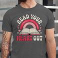 Read Your Heart Out Book Lover Fun Reading Time Unisex Jersey T-Shirt