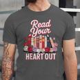 Read Your Heart Out Book Lover Reading Enthusiasts Floral Unisex Jersey T-Shirt